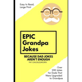 Epic Grandpa Jokes: Because Dad Jokes Aren't Enough!