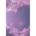 Love Is...: Poems of Love, Longing, and Loss