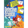 Detective Science: 40 Crime-Solving, Case-Breaking, Crook-Catching Activities for Kids