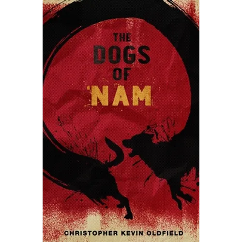 The Dogs of Nam: Stories from the Road and Lessons Learned Abroad