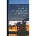 The Life of Simon De Montfort, Earl of Leicester: With Special Reference to the Parliamentary History of His Time
