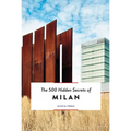 The 500 Hidden Secrets of Milan