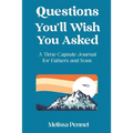Questions You'll Wish You Asked: A Time Capsule Journal for Fathers and Sons