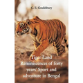 Tigerland: Reminiscences of Forty Years' Sport and Adventure in Bengal
