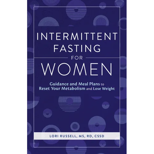 Intermittent Fasting for Women: Guidance and Meals Plans to Reset Your Metabolism and Lose Weight