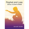 Prophet and Loss: Stories of Extreme Beliefs