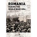 Romania During the World War I Era
