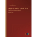 Vandrad the Viking; Or, The Feud and the Spell, An Historical Novel: in large print
