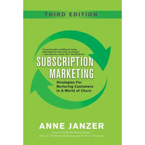 Subscription Marketing: Strategies for Nurturing Customers in a World of Churn