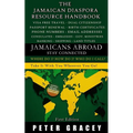 Jamaicans Abroad - Stay Connected: The Jamaican Diaspora Resource Handbook