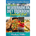Effortless Mediterranean Diet Instant Pot Cookbook: Easy Everyday Pressure Cooker Mediterranean Recipes for a Healthy Lifestyle