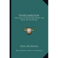 Vinegarroon: The Saga of Judge Roy Bean, Law West of the Pecos