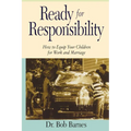 Ready for Responsibility: How to Equip Your Children for Work and Marriage