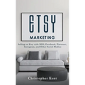 Etsy Marketing: Selling on Etsy with SEO, Facebook, Pinterest, Instagram, and Other Social Medias