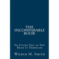 The Incomparable Book: To Guide You as You Read it Through