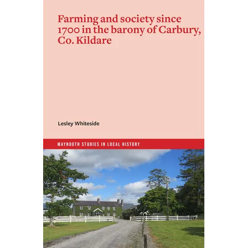 Farming and Society Since 1700 in the Barony of Carbury, Co. Kildare