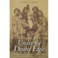 Under the Double Eagle: Citizen Employees of the U.S. Army on the Texas Frontier, 1846-1899