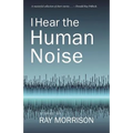 I Hear the Human Noise
