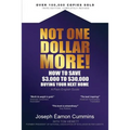 Not One Dollar More! How to Save $3,000 to $30,000 Buying Your Next Home: Completely new 2018 Edition (available Nov 2017)