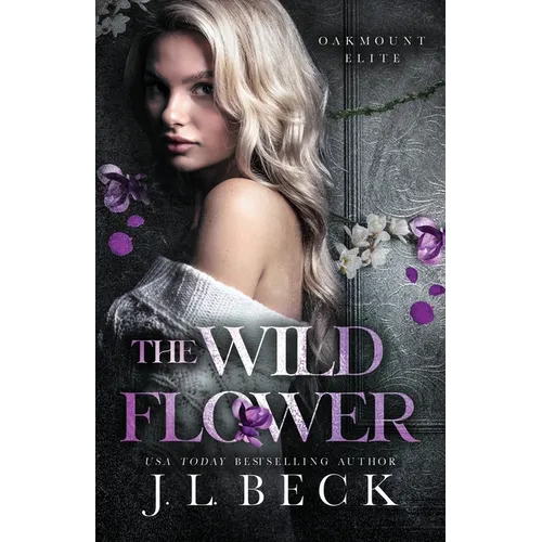 The Wildflower: A Dark New Adult Bully Romance