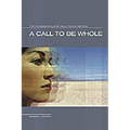 A Call to Be Whole: The Fundamentals of Health Care Reform