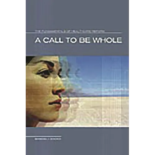 A Call to Be Whole: The Fundamentals of Health Care Reform