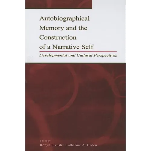 Autobiographical Memory and the Construction of A Narrative Self: Developmental and Cultural Perspectives