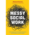 Messy Social Work: Learning from Frontline Practice with Children and Families