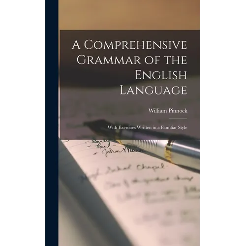 A Comprehensive Grammar of the English Language: With Exercises Written in a Familiar Style
