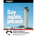 Say Again, Please: A Pilot's Guide to Radio Communications