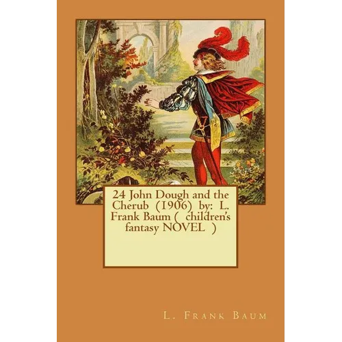 24 John Dough and the Cherub (1906) by: L. Frank Baum ( children's fantasy NOVEL )