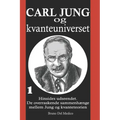 Carl Jung og kvanteuniverset: I°. Hinsides udseendet. De overraskende sammenhænge mellem Jung og kvanteteorien .