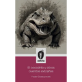 El Cocodrilo y otros cuentos extraños