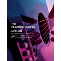 The Practical Guitar Method: Real World Instruction for the Aspiring Professional Guitarist