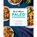 The 30-Minute Paleo Cookbook: 90+ Delicious Recipes for Busy People
