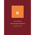 Auto-Movement for Beginners: Pendulums, Divining Rods, Glossolalia, Automatic Writing, Obsession and more ...