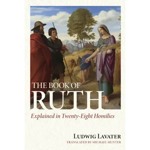 The Book of Ruth Explained in Twenty-Eight Homilies