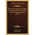 The Heroic Elegies And Other Pieces Of Llywarc Hen, Prince Of The Cumbrian Britons (1792)