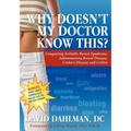Why Doesn't My Doctor Know This?: Conquering Irritable Bowel Syndromne, Inflammatory Bowel Disease, Crohn's Disease and Colitis