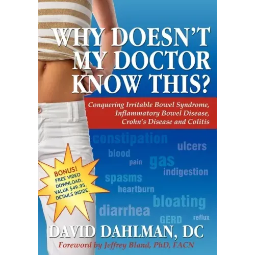 Why Doesn't My Doctor Know This?: Conquering Irritable Bowel Syndromne, Inflammatory Bowel Disease, Crohn's Disease and Colitis