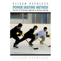 Eileen Peerless Power Skating Method: The Art of Technique Applied to Hockey Skating