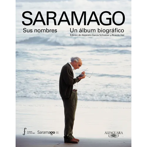 Saramago. Sus Nombres: Un Álbum Biográfico / Saramago. His Names