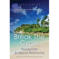 Break The Cycle: Healing From An Abusive Relationship
