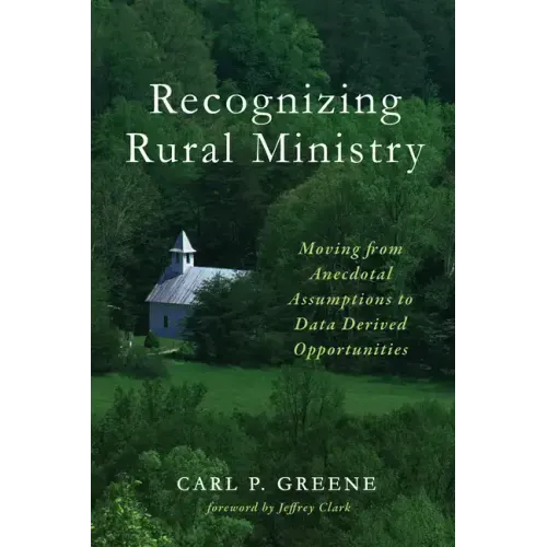 Recognizing Rural Ministry: Moving from Anecdotal Assumptions to Data Derived Opportunities