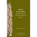 A House of Weeping: The Motif of Tears in Akkadian and Hebrew Prayers