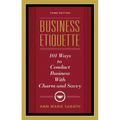 Business Etiquette, Third Edition: 101 Ways to Conduct Business with Charm and Savvy