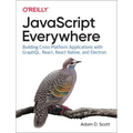 JavaScript Everywhere: Building Cross-Platform Applications with Graphql, React, React Native, and Electron