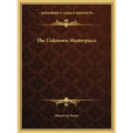 The Unknown Masterpiece