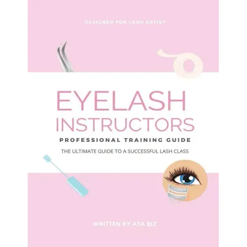 Eyelash Instructor's Guide to Starting a Lash Business