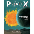 Surviving the Planet X Tribulation: A Faith-Based Leadership Guide